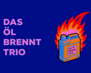 Das &Ouml;l Brennt Trio