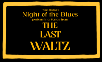 Frank Tischer&acute;s Night oft he Blues performing Songs from The Last Waltz
